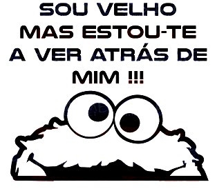 Autocolante - Sou velho mas estou-te a ver atrás de mim !!!