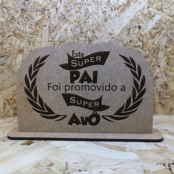 Moldura em MDF - Este Super Pai foi promovido a super avô
