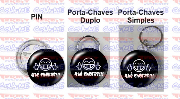 Pin / Porta Chaves - Até Choras!!!