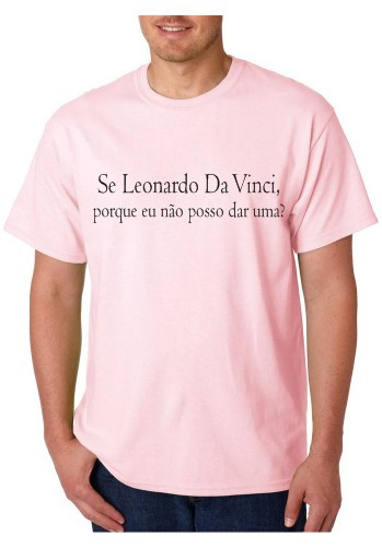 T-shirt - SE Leonardo Da Vinci porque eu nao posso dar uma