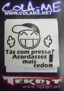 Autocolante - Tás com pressa? Acordasses mais cedo! - Img 2
