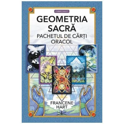 Geometria sacra. Pachetul de carti oracol - Francene Hart