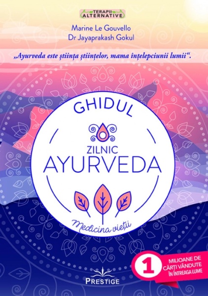 Ghidul zilnic Ayurveda - Marine Le Gouvello Jayaprakash Gokul