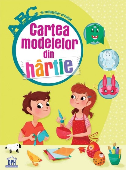 ABC-ul activitatilor creative - Cartea modelelor din hartie - Didactica Publishing House