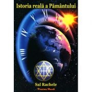 Istoria reala a Pamantului. Editie revizuita 2018 - Sal Rachele in colaborare cu Fondatorii, Arcturienii 7D, Leah, Sananda, Isis si Thoth