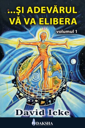 … si adevarul va va elibera volumul I - David Icke