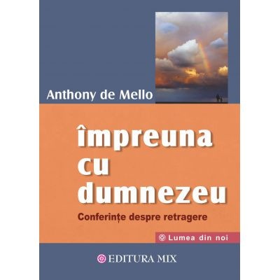 Impreuna cu Dumnezeu - Anthony de Mello
