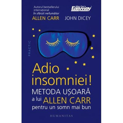 Adio insomniei! Metoda usoara a lui Allen Carr pentru un somn mai bun - Allen Carr, John Dicey