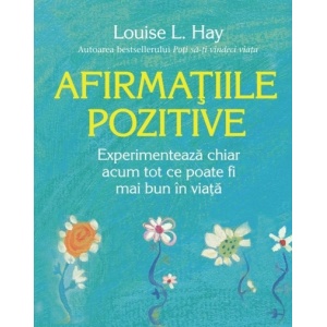 Afirmatii pozitive - Louise L. Hay