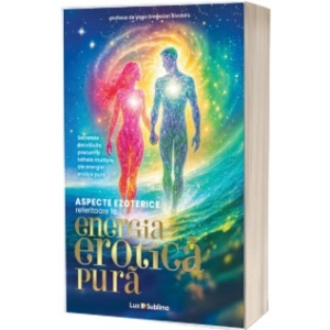 Aspecte ezoterice referitoare la energia erotica pura - Gregorian Bivolaru - Img 2