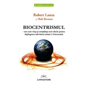 Biocentrismul - Robert Lanza si Bob Berman