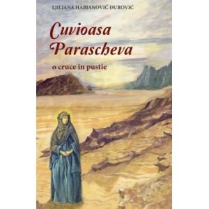 Cuvioasa Parascheva. O cruce in pustie - Habjanovic Durovic Ljiljana