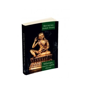 Milarepa - Marele yoghin tibetan - Dorje Tagpa Rechung