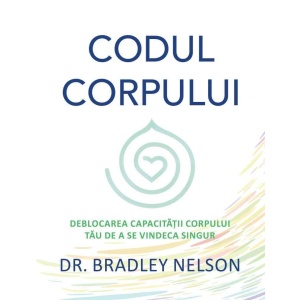 Codul corpului - Dr. Bradley Nelson