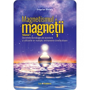 Magnetismul si magnetii, vol 1 si 2 - Gregorian Bivolaru