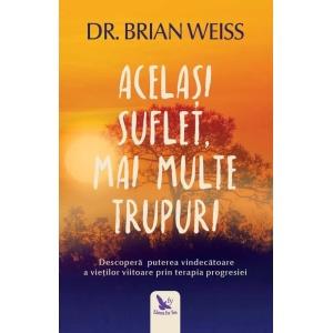Acelasi suflet, mai multe trupuri - Brian Weiss