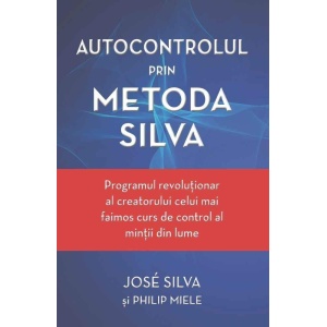 Autocontrolul prin Metoda Silva - Jose Silva