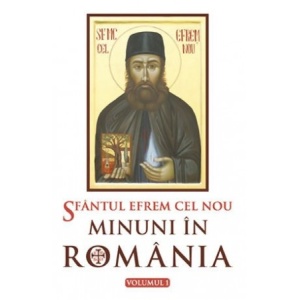 Sfantul Efrem cel Nou - Minuni in Romania. vol. 1 - Sf. Efrem cel Nou