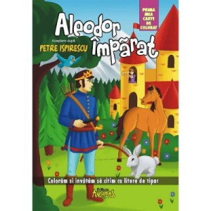 Aleodor Imparat - prima mea carte de colorat, color, A4. Coloram si invatam sa citim cu litere de tipar - Petre Ispirescu