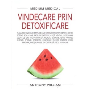 Vindecare prin detoxificare - Medium Medical - Anthony William