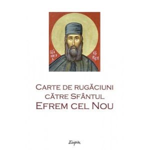 Carte de rugaciuni catre Sfantul Efrem cel Nou - Sophia
