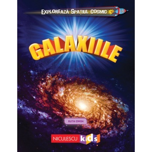 Exploreaza Spatiul Cosmic: Galaxiile - Ruth Owen