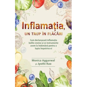Inflamatia, un trup in flacari - Monica Aggarwal, Jyothi Rao