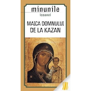 Minunile icoanei Maica Domnului de la Kazan - Sophia