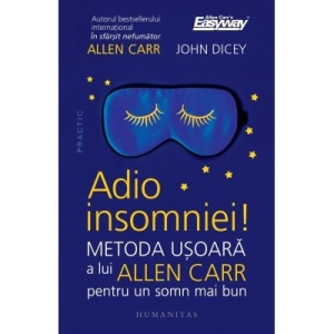 Adio insomniei! Metoda usoara a lui Allen Carr pentru un somn mai bun - Allen Carr, John Dicey
