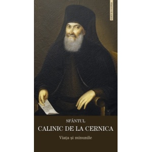 Viata si minunile Sfantului Calinic de la Cernica - Sophia
