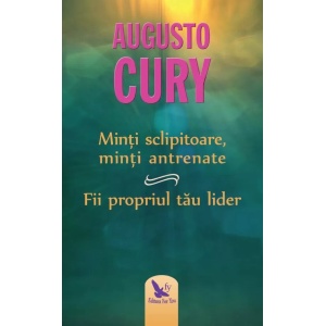 Minti sclipitoare, minti antrenate - Augusto Cury