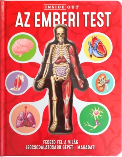 Az emberi test - Fedezd fel a világ legcsodálatosabb gépét - Magadat!