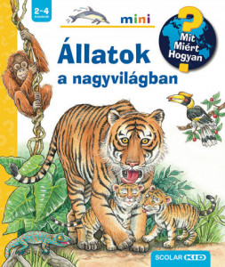 Állatok a nagyvilágban - Mit? Miért? Hogyan? - Mini - Img 2