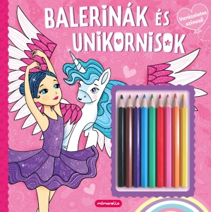 Balerinák és unikornisok - Színezőfüzet színes ceruzákkal kreatív gyerekeknek