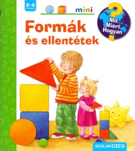 Formák és ellentétek - Mit? Miért? Hogyan? Mini