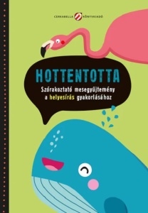 Hottentotta - szórakoztató mesegyűjtemény a helyesírás gyakorlásához