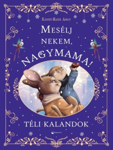 Mesélj nekem, Nagymama! - Téli mesék az egész családnak