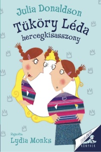 Tüköry Léda hercegkisasszony - Vidám első regény kezdő olvasóknak
