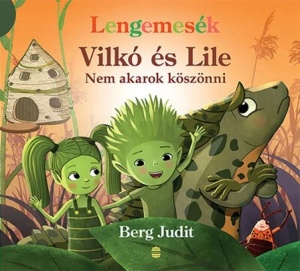 Vilkó és Lile 7. - Nem akarok köszönni- Lengemesék