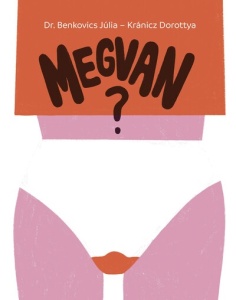 Megvan? – Őszinte és modern útmutató a menstruáció világához