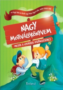 Nagy motiválókönyvem - Mesék a gyerekek ösztönzéséhez