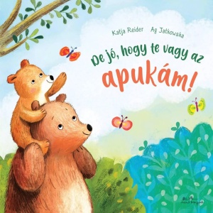 De jo, hogy te vagy az apukam