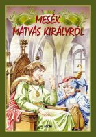 Mesék Mátyás királyról - Img 1