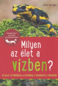 Milyen az élet a vízben? - 85 állat- és növényfaj a folyókban, a tavakban és a vízparton