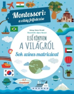 Montessori: a világ felfedezése - Első könyvem a világról - Sok színes matricával