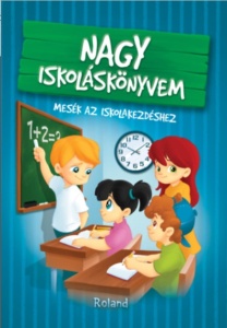 Nagy iskoláskönyvem - Mesék az iskolakezdéshez