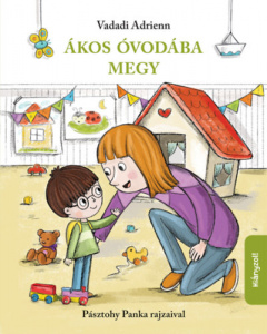 Ákos óvodába megy - Vadadi Adrienn