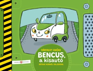 Bencus, a kisautó - autós mesekönyv 2 éves kortól