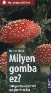 Milyen gomba ez? - Zsebméretű gombahatározó természetjáróknak