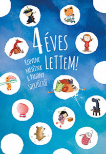 4 éves lettem! - Kedvenc meséink a Pagony szerzőitől - Img 2